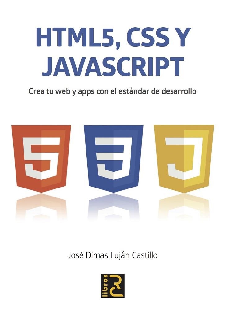 HTML 5,JAVASCRIPT Y CSS.CREA TU WEB YAPPS CON EL ESTÁNDAR DE DESARROLLO | 9788494345098 | LUJÁN CASTILLO,JOSÉ DIMAS | Llibreria Geli - Llibreria Online de Girona - Comprar llibres en català i castellà