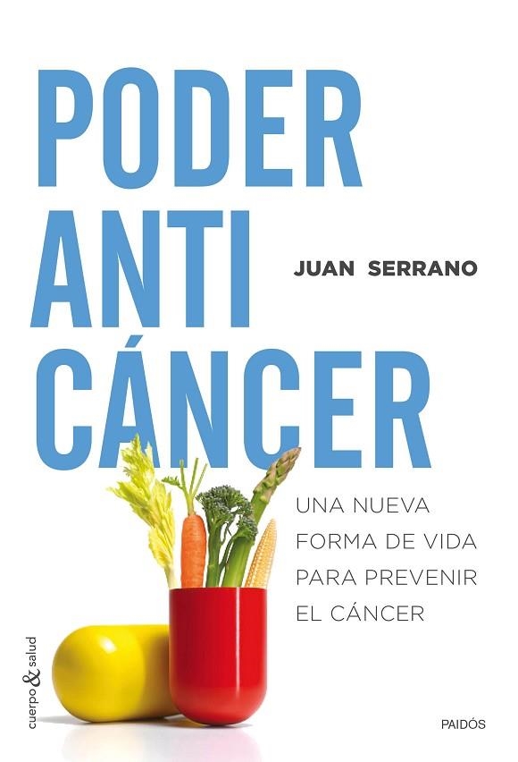 PODER ANTICÁNCER.UNA NUEVA FORMA DE VIDA PARA PREVENIR EL CÁNCER | 9788449331848 | SERRANO,JUAN | Llibreria Geli - Llibreria Online de Girona - Comprar llibres en català i castellà