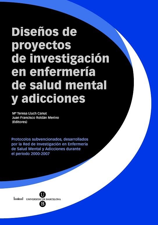 DISEÑOS DE PROYECTOS DE INVESTIGACIÓN EN ENFERMERÍA DE SALUD MENTAL Y ADICCIONES | 9788447532247 | LLUCH CANUT, M. TERESA/ROLDÁN MERINO, JUAN FRANCISCO | Llibreria Geli - Llibreria Online de Girona - Comprar llibres en català i castellà