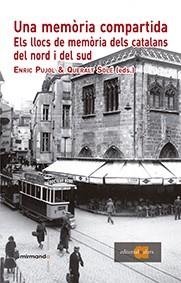 UNA MEMÒRIA COMPARTIDA.ELS LLOCS DE MEMÒRIA DELS CATALANS DEL NORD I DEL SUD | 9788416260133 | PUJOL,ENRIC/SOLÉ,QUERALT (EDS.) | Llibreria Geli - Llibreria Online de Girona - Comprar llibres en català i castellà