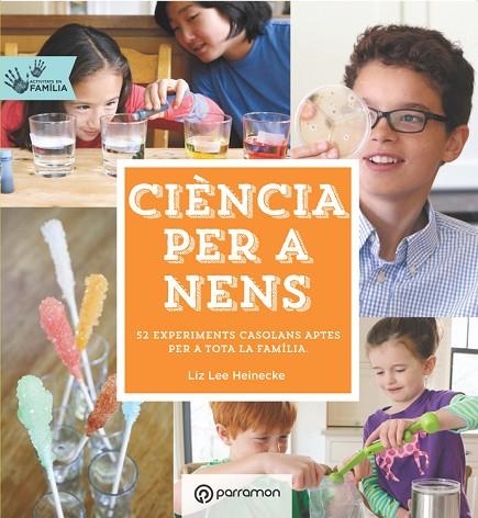 CIÈNCIA PER A NENS.52 EXPERIMENTS CASOLANS APTES PER A TOTA LA FAMÍLIA | 9788434210660 | HEINECKE,LIZ LEE | Llibreria Geli - Llibreria Online de Girona - Comprar llibres en català i castellà