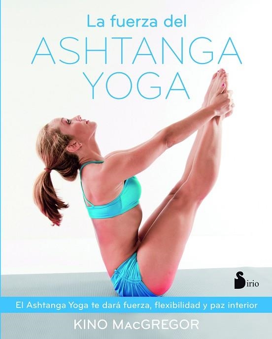 LA FUERZA DEL ASHTANGA YOGA | 9788416579037 | MACGREGOR,KINO | Llibreria Geli - Llibreria Online de Girona - Comprar llibres en català i castellà