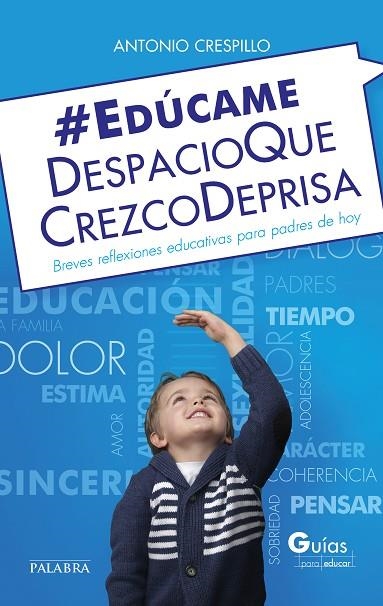 EDÚCAME DESPACIO QUE CREZCO DEPRISA | 9788490613047 | CRESPILLO,ANTONIO | Llibreria Geli - Llibreria Online de Girona - Comprar llibres en català i castellà