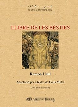 LLIBRE DE LES BÈSTIES.ADAPTACIÓ PER A TEATRE | 9788494483998 | LLULL,RAMON | Llibreria Geli - Llibreria Online de Girona - Comprar llibres en català i castellà