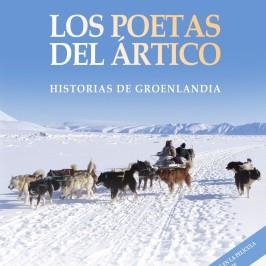 LOS POETAS DEL ÁRTICO.HISTORIAS DE GROENLANDIA | 9788416281534 | BAILÓN TRUEBA,FRANCESC | Llibreria Geli - Llibreria Online de Girona - Comprar llibres en català i castellà