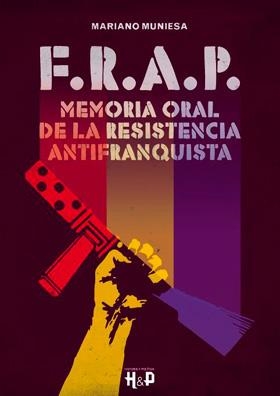 F.R.A.P.MEMORIA ORAL DE LA RESISTENCIA ANTIFRANQUISTA | 9788416229321 | MUNIESA,MARIANA | Llibreria Geli - Llibreria Online de Girona - Comprar llibres en català i castellà