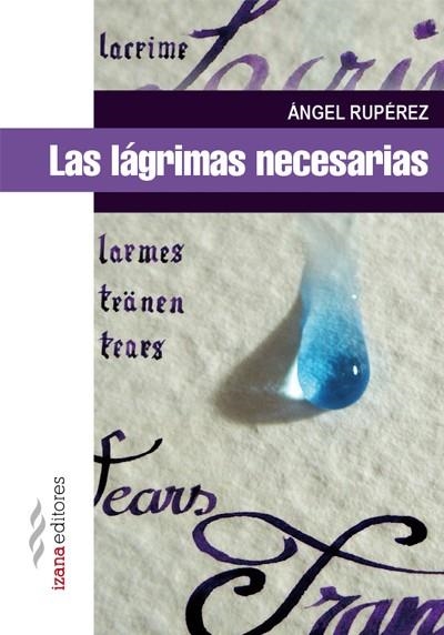 LAS LÁGRIMAS NECESARIAS | 9788494271281 | RUPÉREZ,ÁNGEL | Llibreria Geli - Llibreria Online de Girona - Comprar llibres en català i castellà