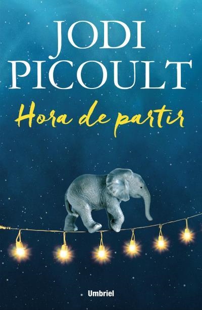 HORA DE PARTIR | 9788492915699 | PICOULT,JODI | Llibreria Geli - Llibreria Online de Girona - Comprar llibres en català i castellà