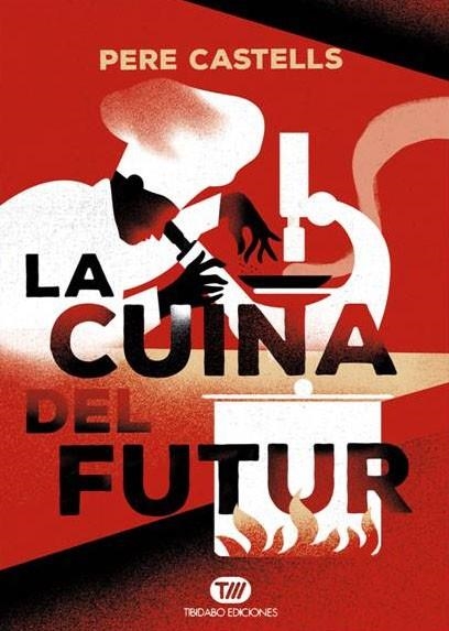 LA CUINA DEL FUTUR.CUINA,CIÈNCIA I SALUT | 9788491172024 | CASTELLS,PERE | Libreria Geli - Librería Online de Girona - Comprar libros en catalán y castellano