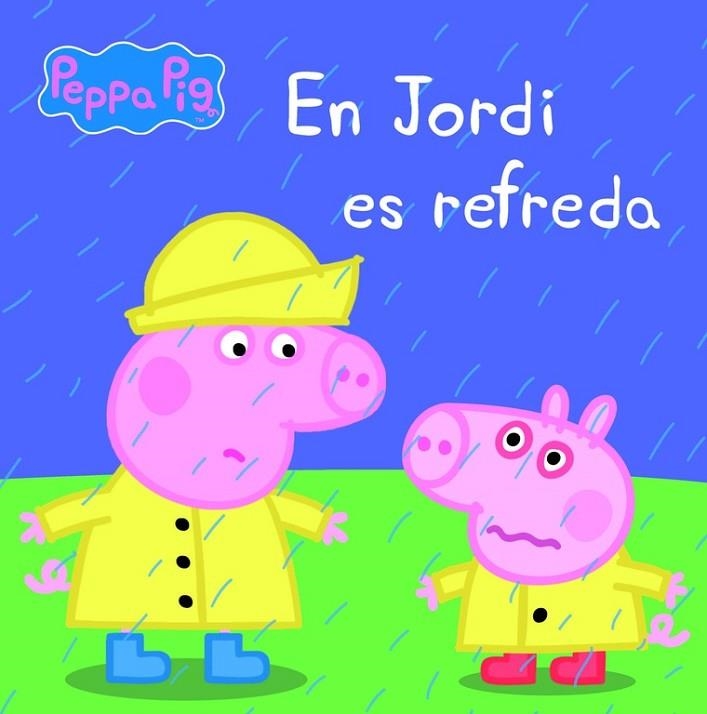 EN JORDI ES REFREDA (LA PORQUETA PEPA. PRIMERES LECTURES 14) | 9788448840457 | Llibreria Geli - Llibreria Online de Girona - Comprar llibres en català i castellà