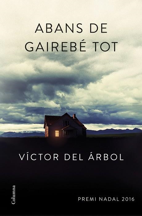 ABANS DE GAIREBÉ TOT (PREMI NADAL 2016) | 9788466420600 | DEL ÁRBOL,VÍCTOR | Llibreria Geli - Llibreria Online de Girona - Comprar llibres en català i castellà