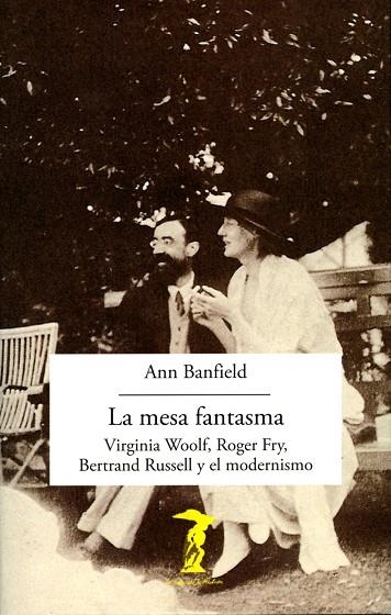 LA MESA FANTASMA.VIRGINIA WOOLF,ROGER FRY,BERTRAND RUSSELL Y EL MODERNISMO | 9788477743149 | BANFIELD,ANN | Llibreria Geli - Llibreria Online de Girona - Comprar llibres en català i castellà