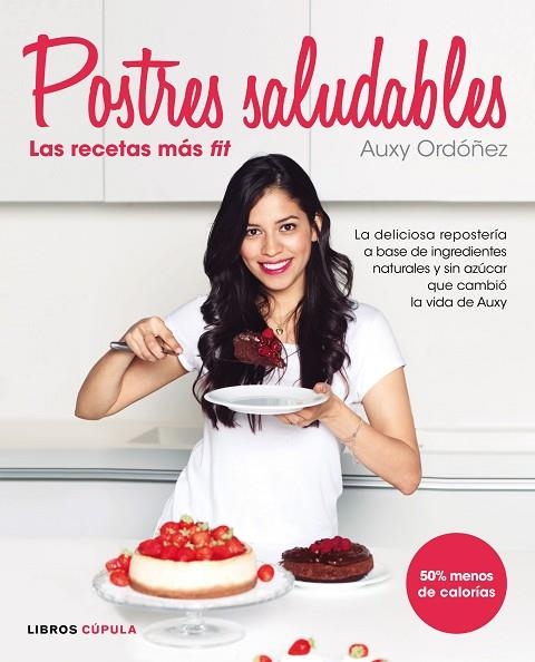 POSTRES SALUDABLES.LAS RECETAS MÁS FIT | 9788448022105 | ORDÓÑEZ,AUXY | Llibreria Geli - Llibreria Online de Girona - Comprar llibres en català i castellà