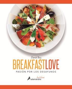 BREAKFASTLOVE.PASIÓN POR LOS DESAYUNOS (TD) | 9788416295050 | BEZ,DAVID | Llibreria Geli - Llibreria Online de Girona - Comprar llibres en català i castellà