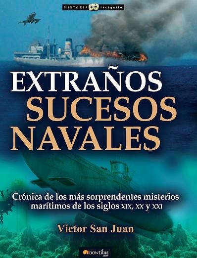 EXTRAÑOS SUCESOS NAVALES.CRÓNICA DE LOS MÁS SORPRENDENTES MISTERIOS MARÍTIMOS DE LOS SIGLOS XIX,XX Y XXI | 9788499677781 | SAN JUAN,VÍCTOR | Libreria Geli - Librería Online de Girona - Comprar libros en catalán y castellano