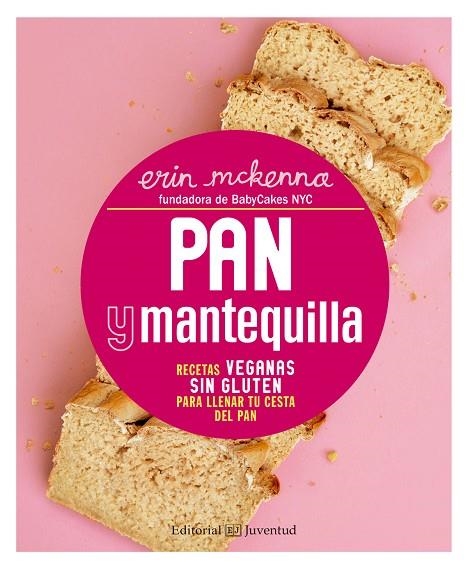 PAN Y MANTEQUILLA. RECETAS VEGANAS SIN GLUTEN PARA LLENAR TU CESTA DEL PAN | 9788426143471 | MCKENNA,ERIN | Llibreria Geli - Llibreria Online de Girona - Comprar llibres en català i castellà