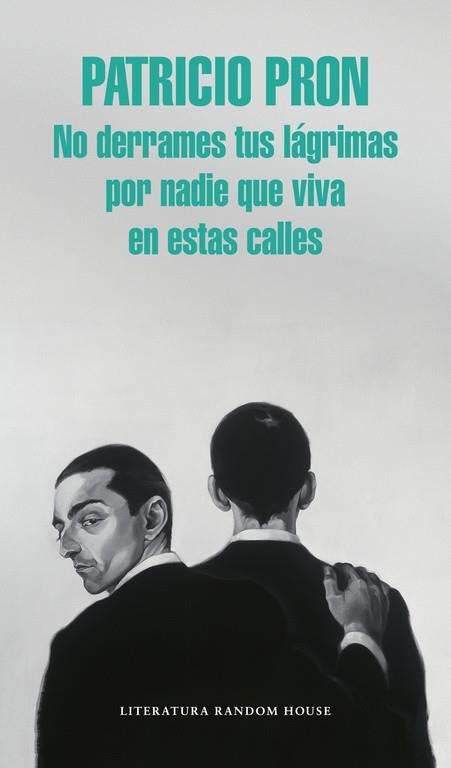 NO DERRAMES TUS LÁGRIMAS POR NADIE QUE VIVA EN ESTAS CALLES | 9788439731146 | PRON,PATRICIO | Llibreria Geli - Llibreria Online de Girona - Comprar llibres en català i castellà