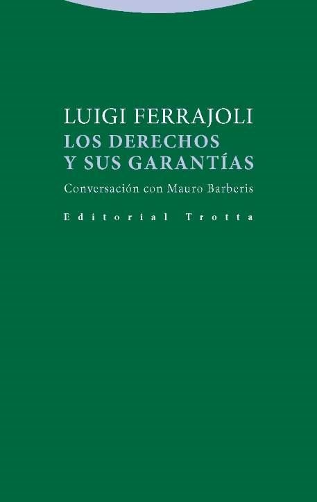 LOS DERECHOS Y SUS GARANTÍAS.CONVERSACIÓN CON MAURO BARBERIS | 9788498796209 | FERRAJOLI, LUIGI | Llibreria Geli - Llibreria Online de Girona - Comprar llibres en català i castellà