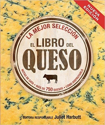 EL LIBRO DEL QUESO.NOTAS DE CATA/MÁS DE 750 QUESOS/CÓMO DISFRUTARLO(LA MEJOR SELECCIÓN.NUEVA EDICIÓN 2016) | 9788496669949 | HARBUTT,JULIET | Llibreria Geli - Llibreria Online de Girona - Comprar llibres en català i castellà