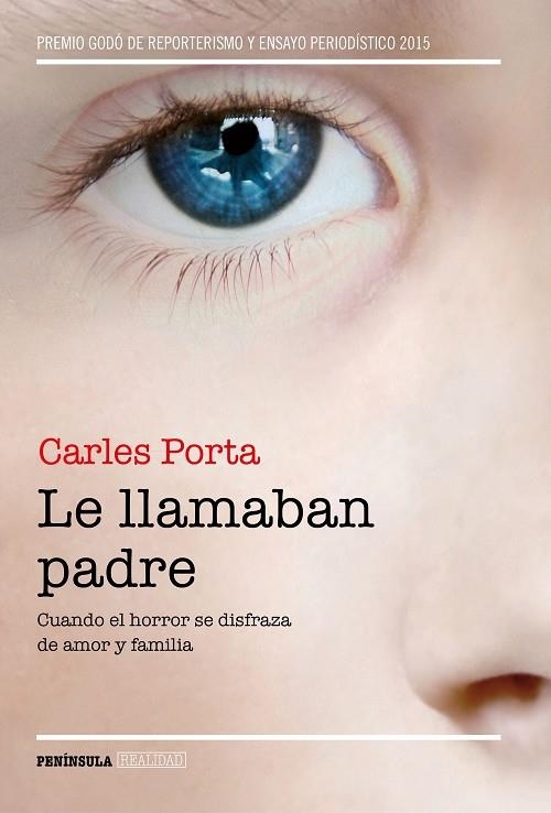 LE LLAMABAN PADRE.CUANDO EL HORROR SE DISFRAZA DE AMOR Y FAMILIA  | 9788499424859 | PORTA,CARLES | Llibreria Geli - Llibreria Online de Girona - Comprar llibres en català i castellà