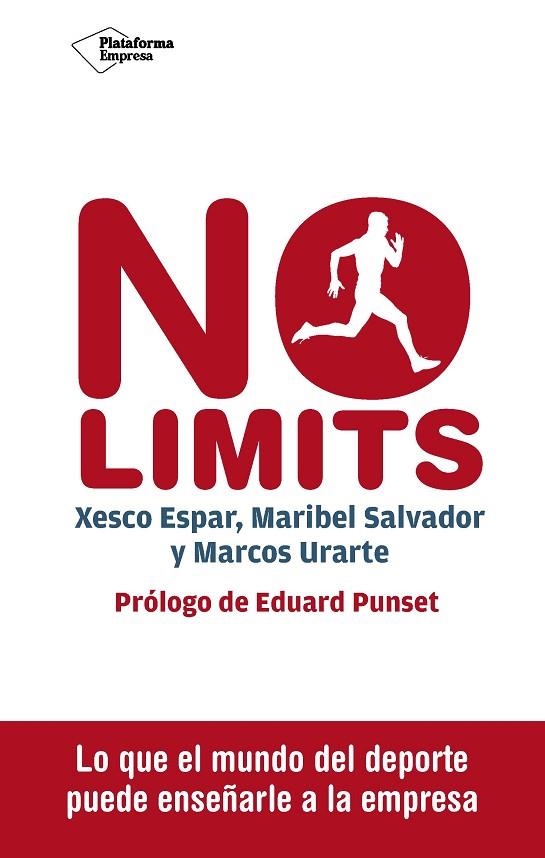 NO LIMITS.LO QUE EL MUNDO DEL DEPORTE PUEDE ENSEÑARLE A LA EMPRESA | 9788416620098 | ESPAR,XESCO/SALVADOR,MARIBEL/URARTE,MARCOS | Llibreria Geli - Llibreria Online de Girona - Comprar llibres en català i castellà