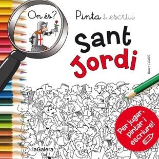 PINTA I ESCRIU SANT JORDI (ON ÉS?) | 9788424657611 | CALAFELL,ROSER | Llibreria Geli - Llibreria Online de Girona - Comprar llibres en català i castellà