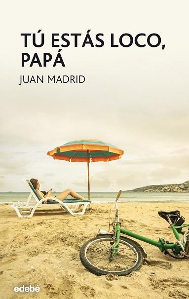 TÚ ESTÁS LOCO,PAPÁ | 9788468324746 | MADRID,JUAN | Llibreria Geli - Llibreria Online de Girona - Comprar llibres en català i castellà