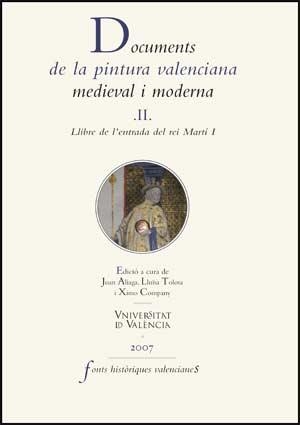 DOCUMENTS DE LA PINTURA VALENCIANA MEDIEVAL I MODERNA-2.LLIBRE DE L'ENTRADA DEL REI MARTÍ I | 9788437067131 | ALIAGA,JOAN | Llibreria Geli - Llibreria Online de Girona - Comprar llibres en català i castellà