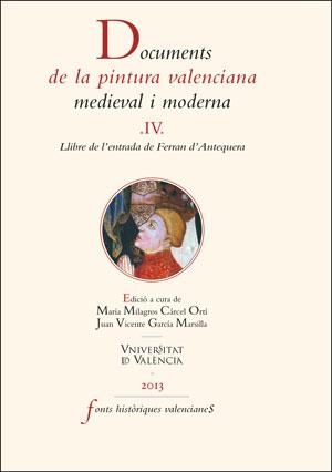 DOCUMENTS DE LA PINTURA VALENCIANA MEDIEVAL I MODERNA-4.LLIBRE DE L'ENTRADA DE FERRAN D'ANTEQUERA | 9788437090856 | GARCIA MARSILLA,JUAN VICENTE | Llibreria Geli - Llibreria Online de Girona - Comprar llibres en català i castellà