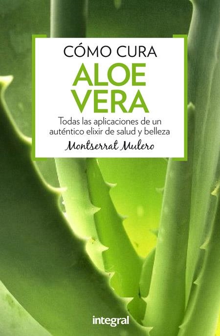 CÓMO CURA ALOE VERA | 9788491180357 | MULERO PRUMA,MONTSERRAT | Llibreria Geli - Llibreria Online de Girona - Comprar llibres en català i castellà