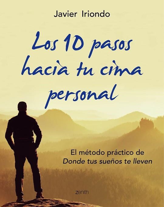 LOS 10 PASOS HACIA TU CIMA PERSONAL.EL MÉTODO PRÁCTICO DE "DONDE TUS SUEÑOS TE LLEVEN" | 9788408150107 | IRIONDO,JAVIER | Llibreria Geli - Llibreria Online de Girona - Comprar llibres en català i castellà