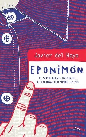 EPONIMÓN.EL SORPRENDENTE ORIGEN DE LAS PALABRAS CON NOMBE PROPIO | 9788434423107 | DEL HOYO,JAVIER | Llibreria Geli - Llibreria Online de Girona - Comprar llibres en català i castellà