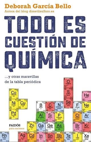 TODO ES CUESTIÓN DE QUÍMICA...Y OTRAS MARAVILLAS DE LA TABLA PERIÓDICA | 9788449331886 | GARCÍA BELLO,DEBORAH | Llibreria Geli - Llibreria Online de Girona - Comprar llibres en català i castellà