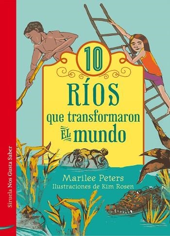 10 RÍOS QUE TRANSFORMARON EL MUNDO | 9788416465835 | PETERS,MARILEE | Llibreria Geli - Llibreria Online de Girona - Comprar llibres en català i castellà