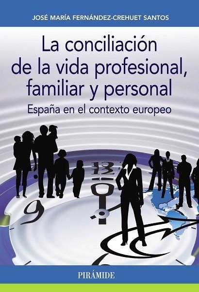 LA CONCILIACIÓN DE LA VIDA PROFESIONAL FAMILIAR Y PERSONAL.ESPAÑA EN EL CONTEXTO EUROPEO | 9788436835274 | FERNÁNDEZ-CREHUET SANTOS,JOSÉ MARÍA | Llibreria Geli - Llibreria Online de Girona - Comprar llibres en català i castellà