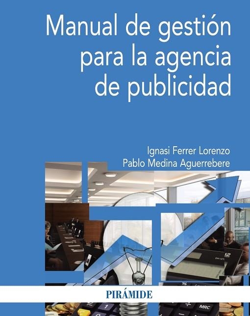 MANUAL DE GESTIÓN PARA LA AGENCIA DE PUBLICIDAD | 9788436835236 | FERRER LORENZO,IGNASI/MEDINA AGUERREBERE,PABLO | Llibreria Geli - Llibreria Online de Girona - Comprar llibres en català i castellà