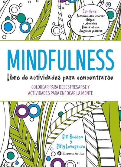 MINDFULNESS.LIBRO DE ACTIVIDADES PARA CONCENTRARSE | 9788492921492 | HASSON,GILL/LOVEGROVE,GILLY | Llibreria Geli - Llibreria Online de Girona - Comprar llibres en català i castellà