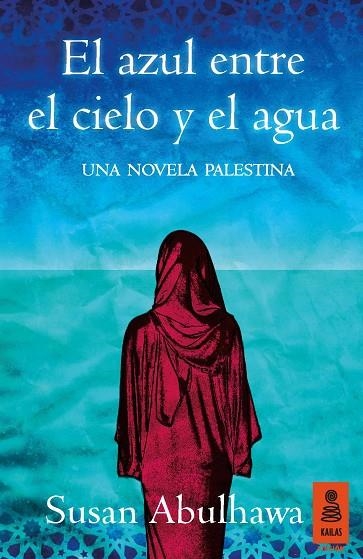 EL AZUL ENTRE EL CIELO Y EL AGUA | 9788416023974 | ABULHAWA,SUSAN | Llibreria Geli - Llibreria Online de Girona - Comprar llibres en català i castellà