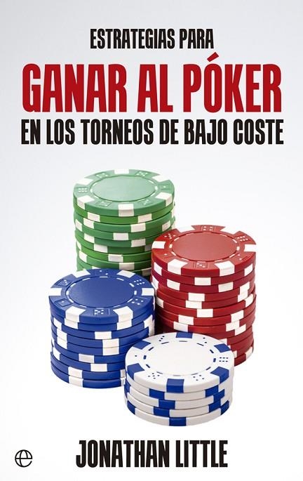 ESTRATEGIAS PARA GANAR AL PÓKER EN LOS TORNEOS DE BAJO COSTE | 9788490605479 | LITTLE,JONATHAN | Llibreria Geli - Llibreria Online de Girona - Comprar llibres en català i castellà