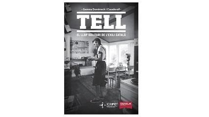 TELL.EL LLOP SOLITARI DE L'EXILI CATALÀ | 9788494482229 | DOMÈNECH CASADEVALL,GEMMA | Llibreria Geli - Llibreria Online de Girona - Comprar llibres en català i castellà