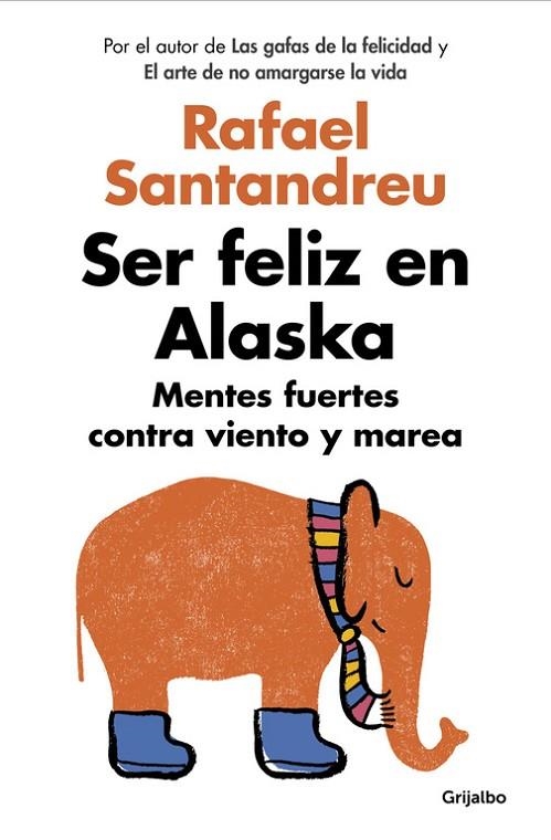 SER FELIZ EN ALASKA.MENTES FUERTES CONTRA VIENTO Y MAREA | 9788425353840 | SANTANDREU,RAFAEL | Llibreria Geli - Llibreria Online de Girona - Comprar llibres en català i castellà