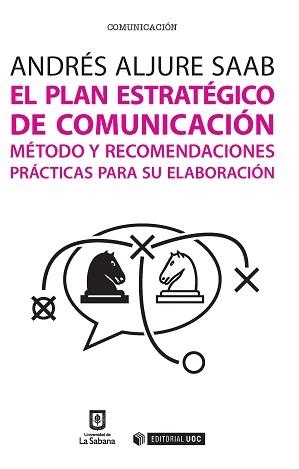 EL PLAN ESTRATÉGICO DE COMUNICACIÓN.MÉTODO Y RECOMENDACIONES PRÁCTICAS PARA SU ELABORACIÓN | 9788490647189 | ALJURE SAAB, ANDRÉS | Llibreria Geli - Llibreria Online de Girona - Comprar llibres en català i castellà