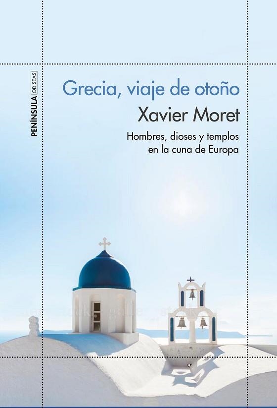 GRECIA,VIAJE DE OTOÑO.HOMBRES,DIOSES Y TEMPLOS EN LA CUNA DE EUROPA | 9788499424910 | MORET,XAVIER | Llibreria Geli - Llibreria Online de Girona - Comprar llibres en català i castellà