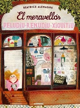 EL MERAVELLÓS PELUDIU-RENUDIU-XIQUITIU | 9788491010180 | ALEMAGNA, BEATRICE | Llibreria Geli - Llibreria Online de Girona - Comprar llibres en català i castellà