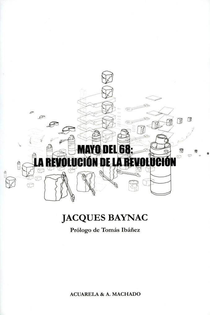 MAYO DEL 68:LA REVOLUCIÓN DE LA REVOLUCIÓN | 9788477743453 | BAYNAC,JACQUES | Llibreria Geli - Llibreria Online de Girona - Comprar llibres en català i castellà