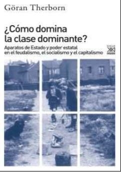 CÓMO DOMINA LA CLASE DOMINANTE?APARATOS DE ESTADO Y PODER ESTATAL EN EL FEUDALISMO, EL SOCIALISMO Y EL CAPITALI | 9788432318092 | THERBORN,GÖRAN | Libreria Geli - Librería Online de Girona - Comprar libros en catalán y castellano