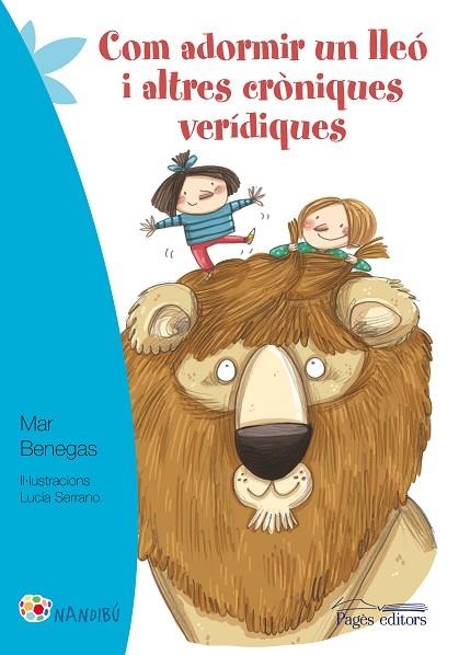 COM ADORMIR UN LLEÓ I ALTRES CRÒNIQUES VERÍDIQUES | 9788499757216 | BENEGAS ORTIZ,MAR | Llibreria Geli - Llibreria Online de Girona - Comprar llibres en català i castellà