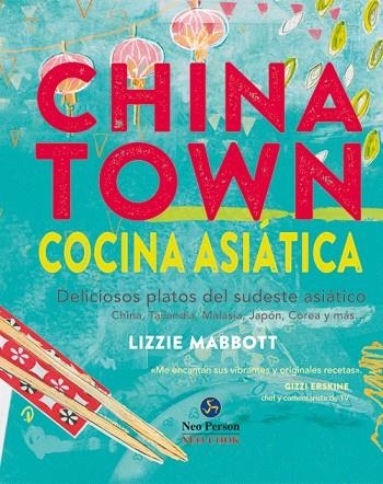 CHINATOWN.COCINA ASIÁTICA | 9788415887096 | MABBOTT,LIZZIE | Llibreria Geli - Llibreria Online de Girona - Comprar llibres en català i castellà