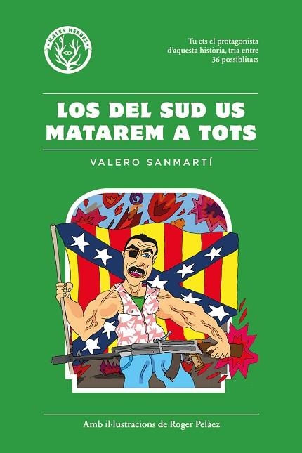 LOS DEL SUD US MATAREM A TOTS.TU ETS EL PROTAGONISTA D'AQUESTA HISTÒRIA,TRIA ENTRE 36 POSSIBILITATS | 9788494469930 | SANMARTÍ,VALERO/PELÁEZ VIÑAS, ROGER | Llibreria Geli - Llibreria Online de Girona - Comprar llibres en català i castellà