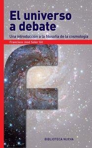 EL UNIVERSO A DEBATE.UNA INTRODUCCIÓN A LA FILOSOFÍA DE LA COSMOLOGÍA | 9788416647309 | SOLER GIL,FRANCISCO JOSÉ | Llibreria Geli - Llibreria Online de Girona - Comprar llibres en català i castellà